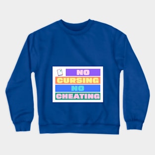 no cursing, no cheating Crewneck Sweatshirt